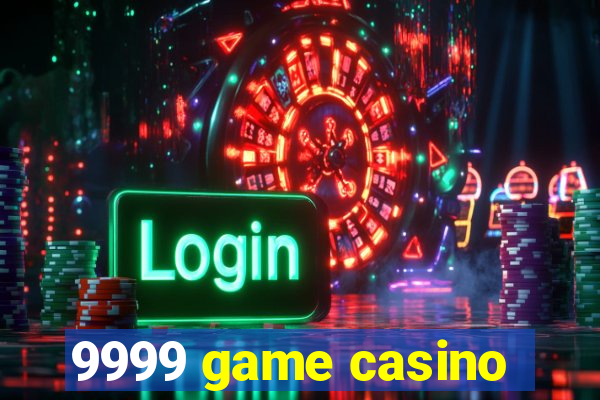 9999 game casino